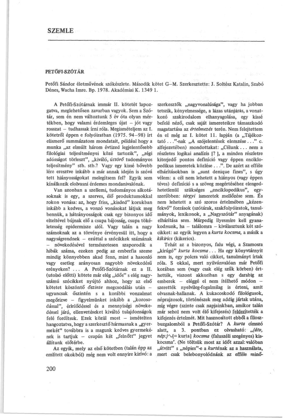 SZEMLE PETŐFU5ZÓTÁR Petó'fi Sándor életművének szókészlete. Második kötet G-M. Szerkesztette: J. Soltész Katalin, Szabó Dénes, Wacha Imre. Bp. 1978. Akadémiai K. 1349 1. A Petőfi-Szótárnak immár II.