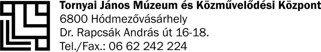 MÚZEUMOK ÉJSZAKÁJA 2016 TORNYAI JÁNOS MÚZEUM ÉS KÖZMŰVELŐDÉSI KÖZPONT - HÓDMEZŐVÁSÁRHELY SZAKMAI BESZÁMOLÓ Hódmezővásárhely városának kulturális intézményei idén is csatlakoztak a Múzeumok Éjszakája