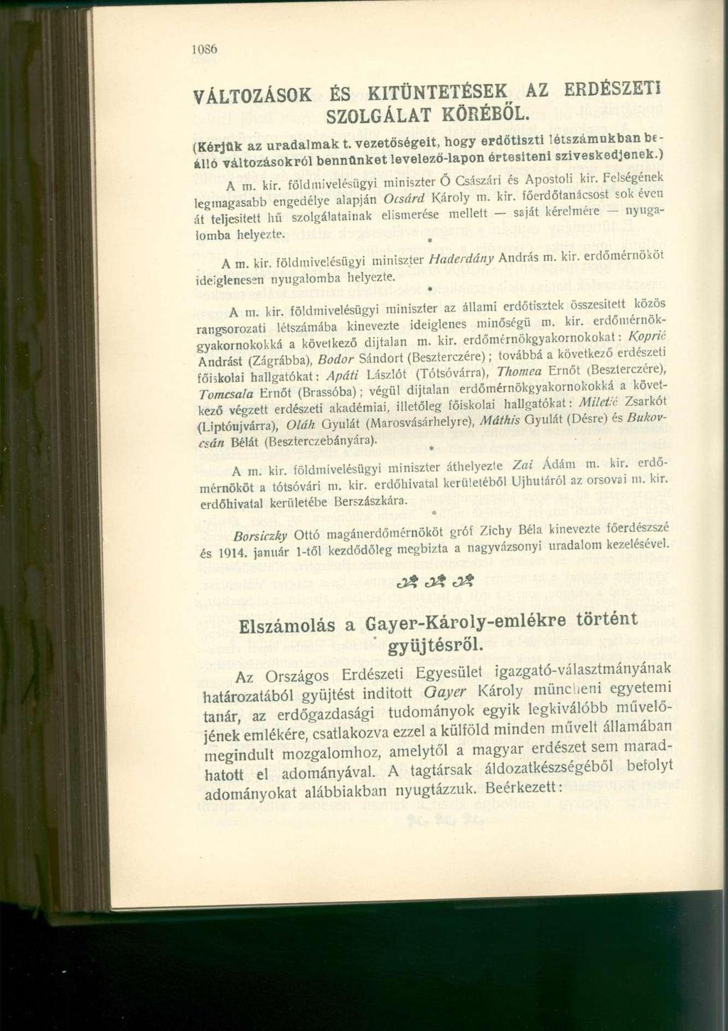 VÁLTOZÁSOK ÉS KITÜNTETÉSEK AZ ERDÉSZETI SZOLGÁLAT KÖRÉBŐL. (Kérjük az uradalmak t. vezetőségeit, hogy erdőtiszti létszámukban beálló változásokról bennünket levelező-lapon értesíteni szíveskedjenek.