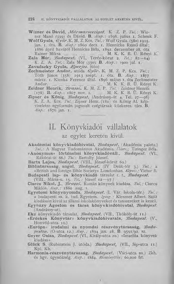 W izner és D ávid, Jlfá rm a ro ssziffet. K. Z. P. Túl. : Wizner Manó (399) és Dávid. B. Alap.-. 1898. julius 1. Schenk F. W o lf G yula. G yő r. K. M. Z. Kcs. Túl. : W olf Gyula. (580) 1905. jan. 1. óta.