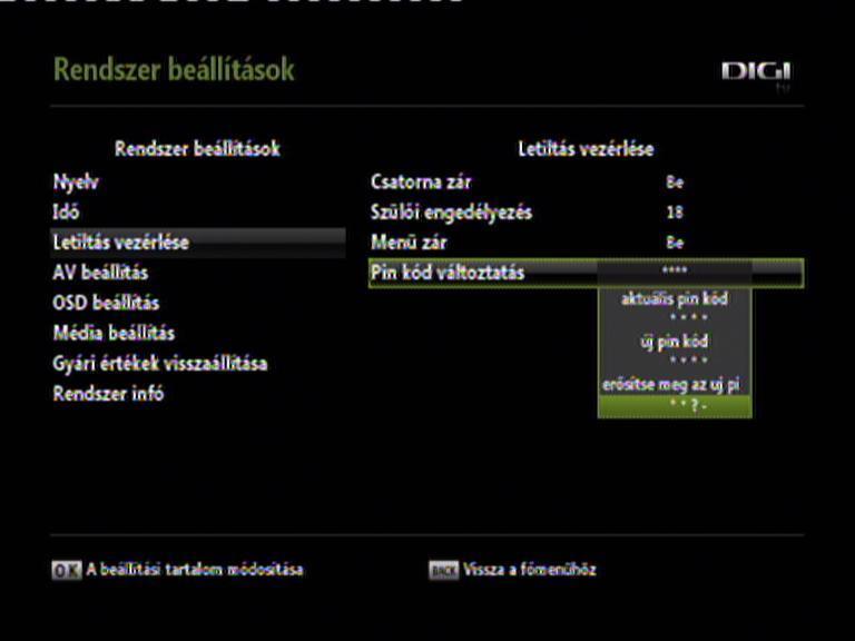 Jelszó cseréje A Letiltás vezérlése menüpontban válasszuk a Pin kód változtatás menüpontot. Először adjuk meg a jelenleg érvényes, majd kétszer egymás után az új jelszót.