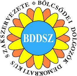 A BÖLCSŐDEI DOLGOZÓK DEMOKRATIKUS SZAKSZERVEZETE (BDDSZ) PÉNZKEZELÉSI SZABÁLYZATA Jelen Pénzkezelési Szabályzat hatályos: 2017.