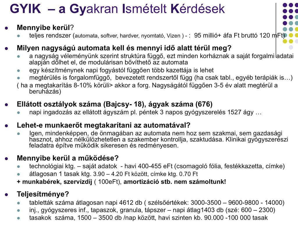 valamint a kórházi gyógyszertárak közvetlen lakossági gyógyszerellátása kapcsán felmerült központi beszerzés anomáliáit tárgyalta. Előadónk volt dr.