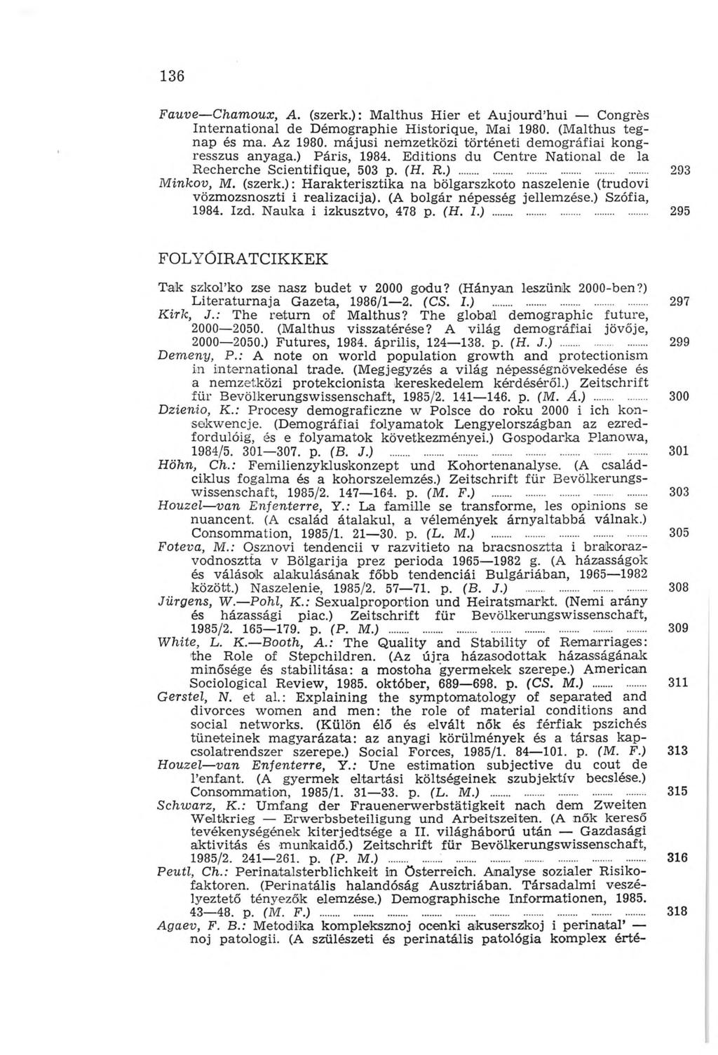 136 Fauve Chamoux, A. (szerk.): Malthus Hier et Aujourd hui Congrès International de Démographie Historique, Mai 1980. (Malthus tegnap és ma. Az 1980.