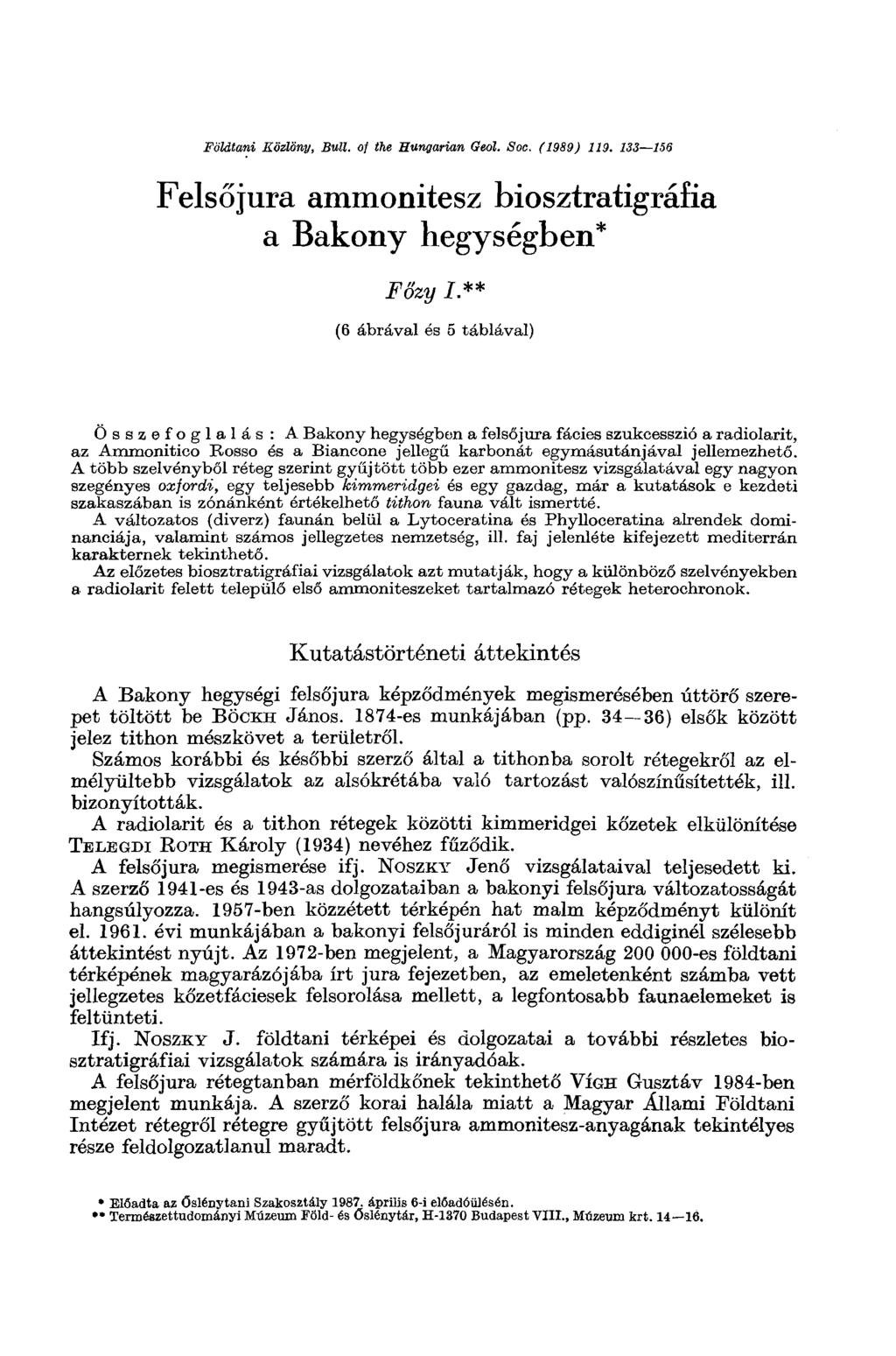 Földtani Közlöny, Bull, of the Hungarian Geol. Soc. (1989) 119. 133 15в Felsőjura ammonitesz biosztratigráfia a Bakony hegységben* Főzy I.
