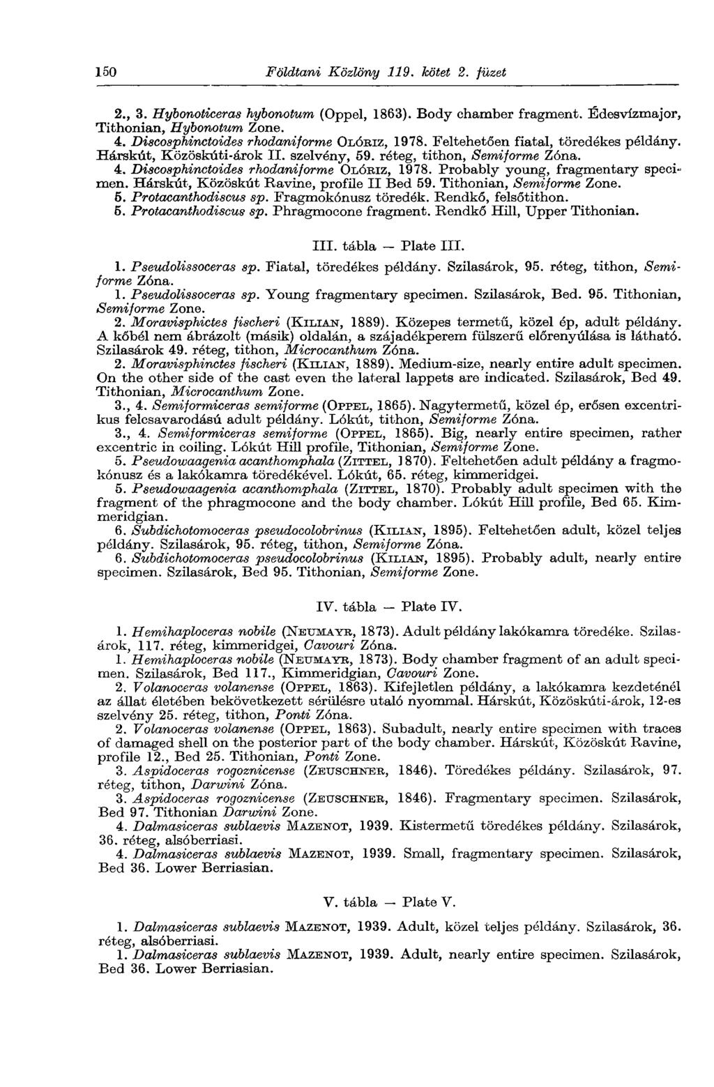150 Földtani Közlöny 119. kötet 2. füzet 2., 3. Hybonoticeras hybonotum (Oppel, 1863). Body chamber fragment. Édesvízmajor, Tithonian, Hybonotum Zone. 4. Discosphinctoides rhodaniforme OLÓBIZ, 1978.