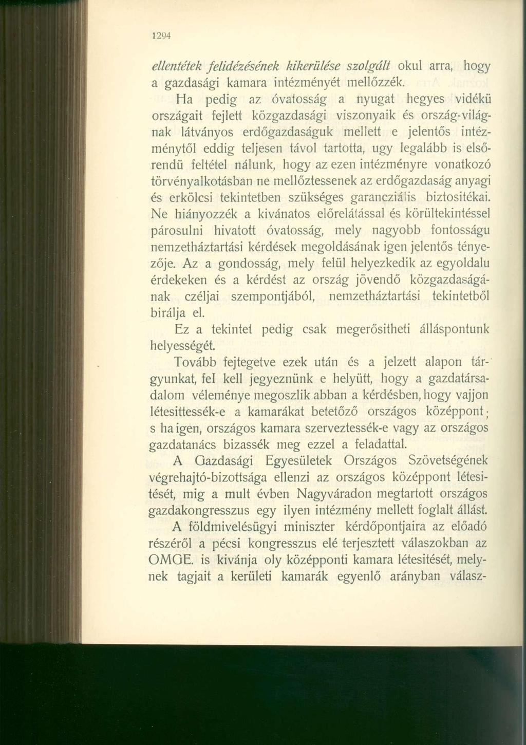 1294 ellentétek felidézésének kikerülése szolgált okul arra, hogy a gazdasági kamara intézményét mellőzzék.