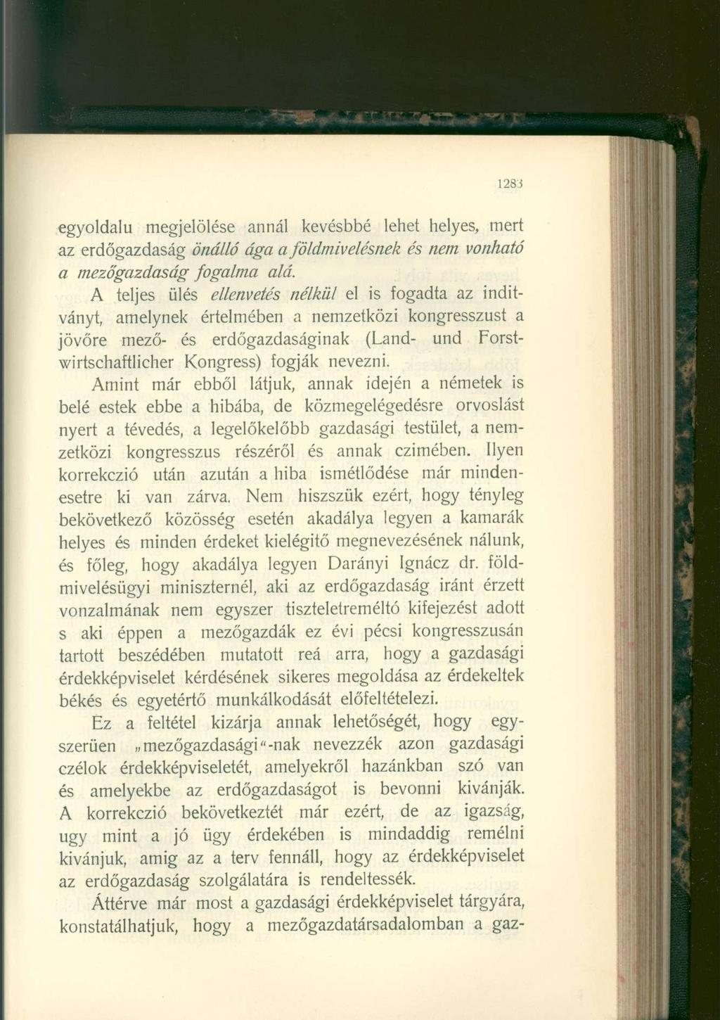 1283 egyoldalú megjelölése annál kevésbbé lehet helyes, mert az erdőgazdaság önálló ága a földmivélésnek és nem vonható a mezőgazdaság fogalma alá.