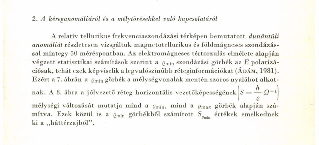 anomáliát részletesen vizsgáltuk magnetotellurikus és földmágneses szondázással mintegy 50 méréspontban.