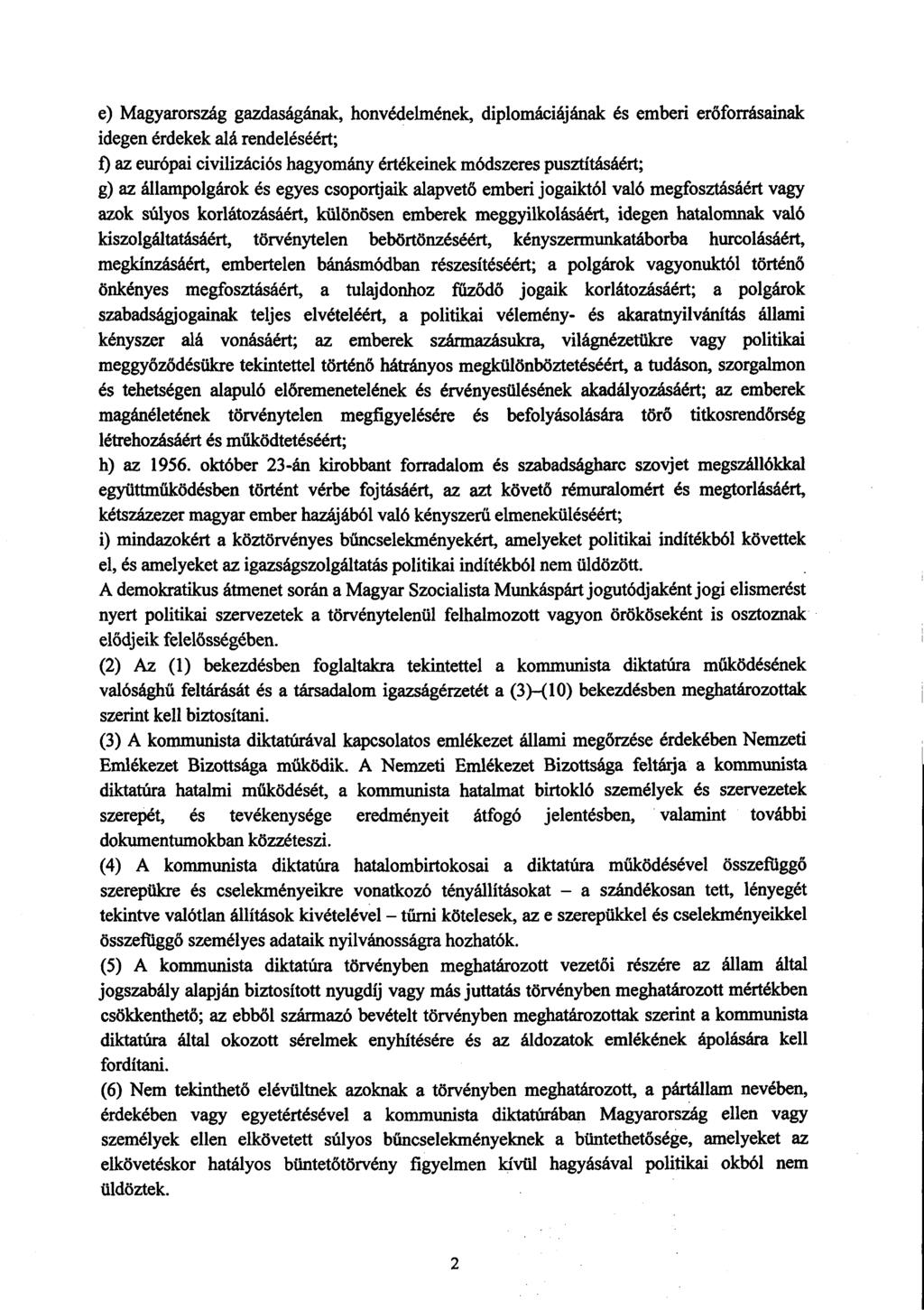 e) Magyarország gazdaságának, honvédelmének, diplomáciájának és emberi er őforrásainak idegen érdekek alá rendeléséért ; f) az európai civilizációs hagyomány értékeinek módszeres pusztításáért ; g)