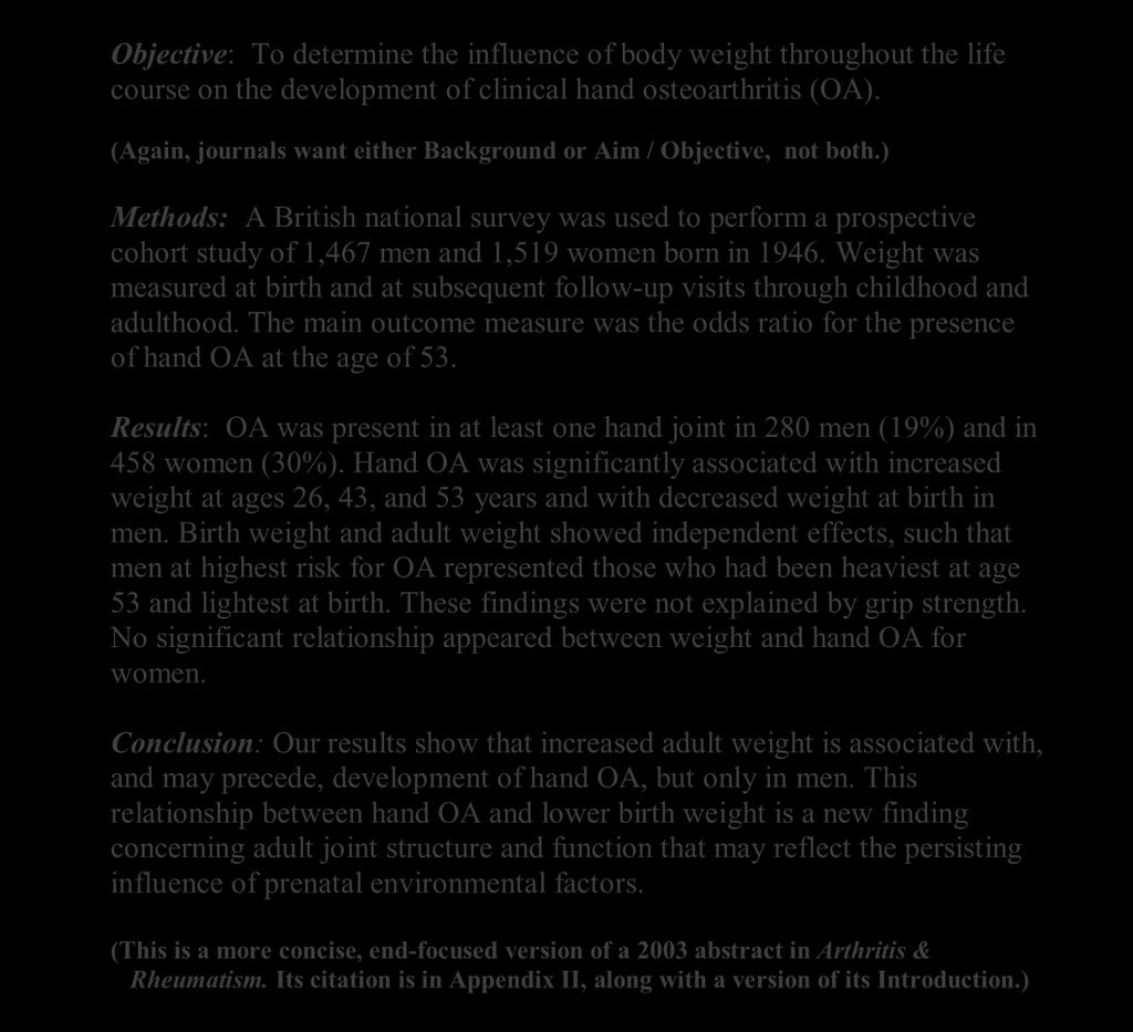 20 Objective: To determine the influence of body weight throughout the life course on the development of clinical hand osteoarthritis (OA).