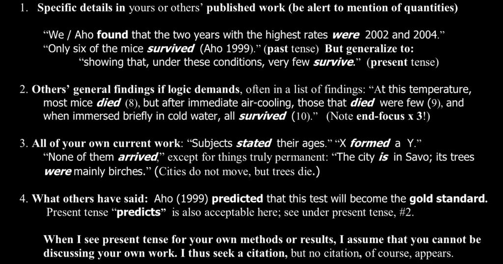 Your own goal in the introduction or abstract: This study attempts / will attempt / attempted to discover whether X falls when Y rises. 4.