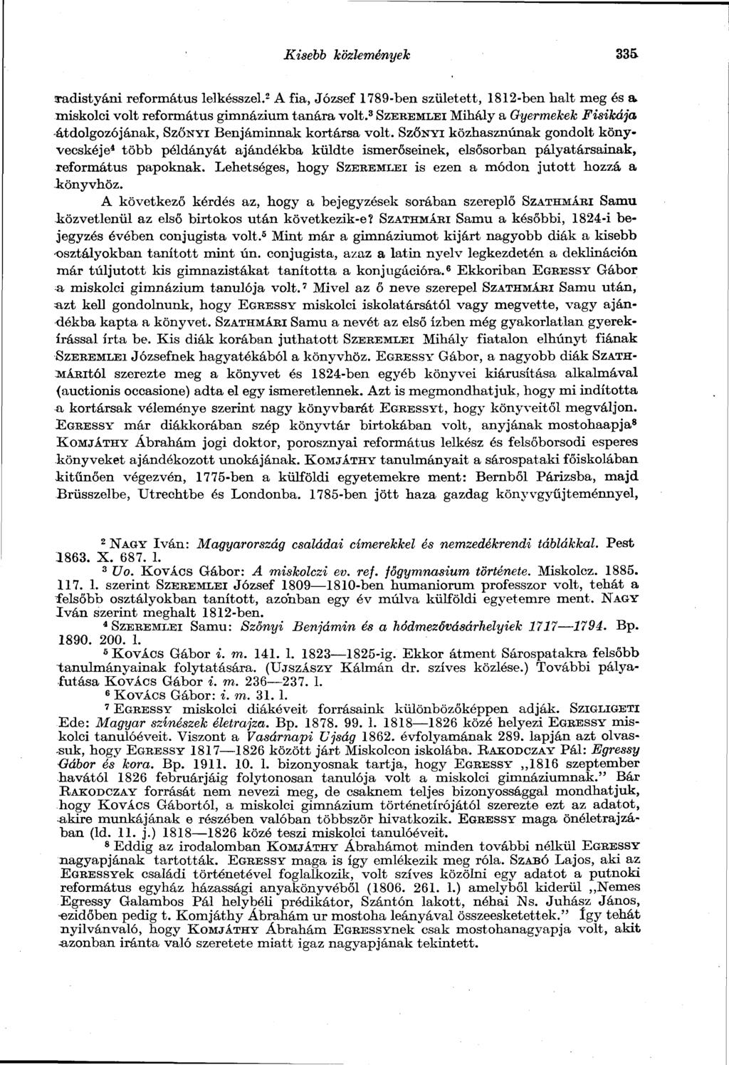 Kisebb közlemények 335, Tadistyáni református lelkésszel. 2 A fia, József 1789-ben született, 1812-ben halt meg és a. miskolci volt református gimnázium tanára volt.