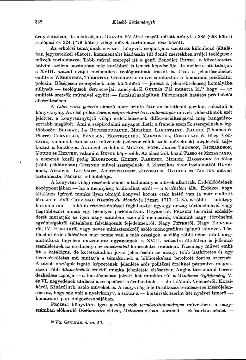 332 Kisebb közlemények árnyalataiban, de módosítja a GULYÁS Pál által megállapított arányt a 385 (658 kötet) teológiai és 324 (779 kötet) világi művet tartalmazó rész között.