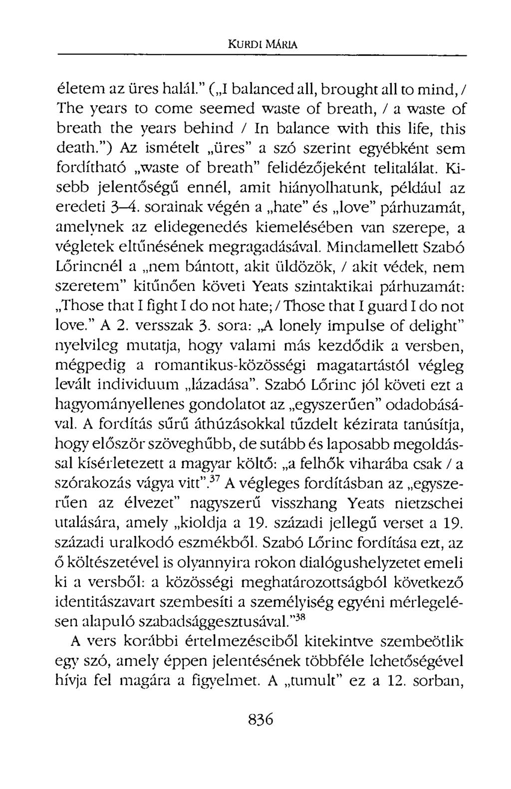 KURDI MÁRIA életem az üres halál." ( I balanced all, brought all to mind, / The years to come seemed waste of breath, / a waste of breath the years behind / In balance with this life, this death.
