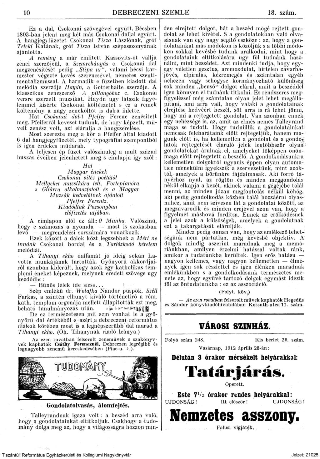 10 DEBRECZENI Ez a dal, Csokonai szövegével együtt, Bécsben 1803-ban jeleni meg két más Csokonai dallal együtt.