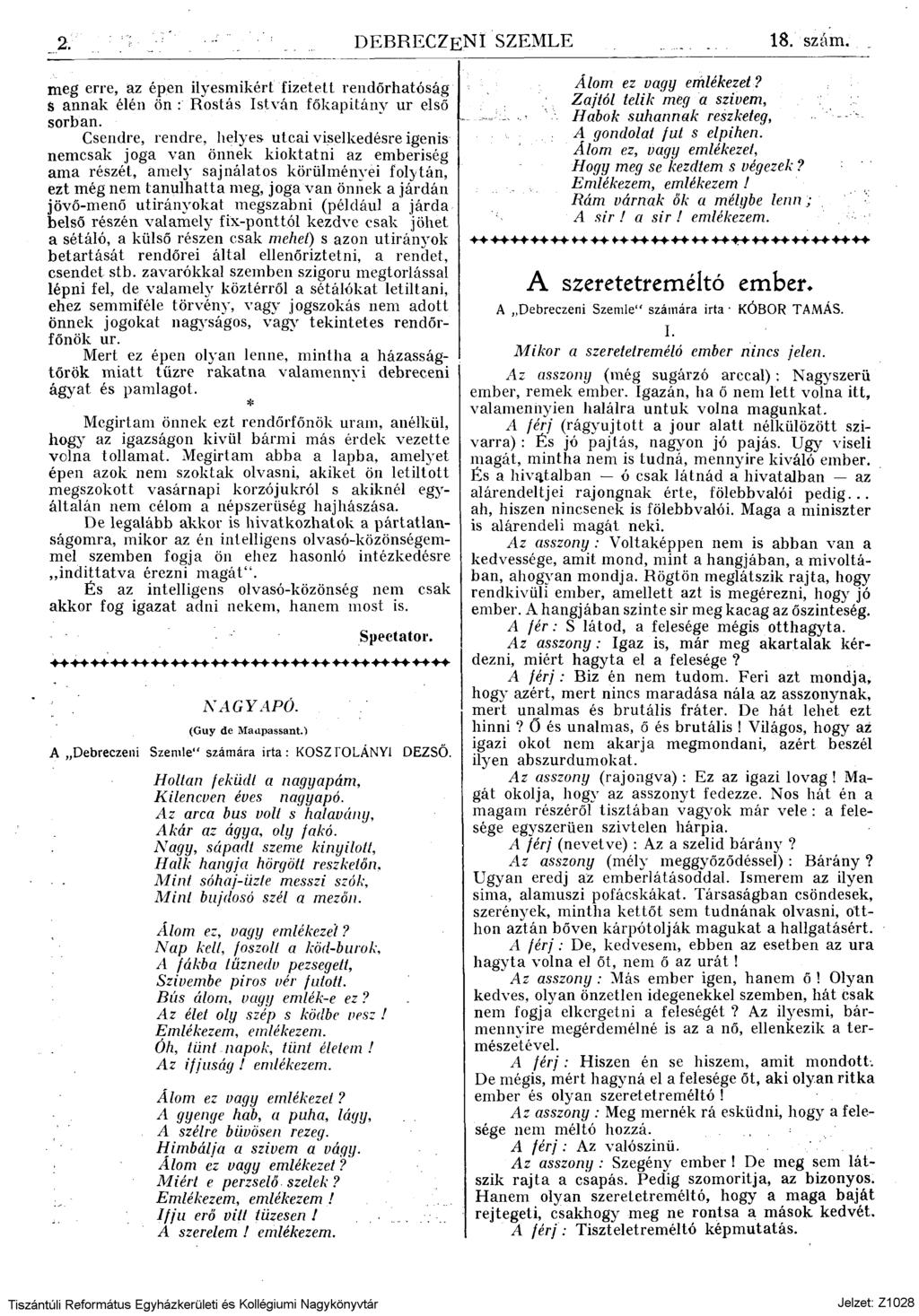 2. DEBRECZENI SZEMLE.. 18. szám. meg erre, az épen ilyesmikért fizetett rendőrhatóság S annak élén ön : Rostás István főkapitány ur első sorban.