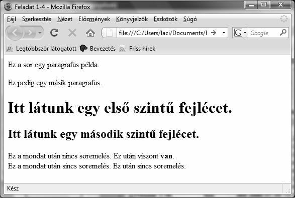 4. gyakorlat <P>Ez a sor egy paragrafus példa. p <P>Ez pedig egy másik paragrafus.</p> <H1>Itt látunk l egy els szint fejlécet.