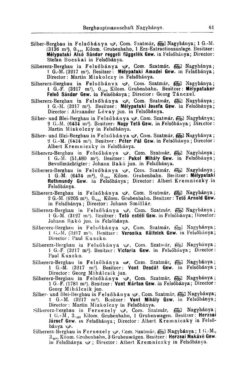 Berghauptmannschaft Nagybánya. 54 Silber-Bergbau in Felsőbánya vtf, Com. Szatmár, ^ű Nagybánya; 1 G.-M. (3136 m 2 ), 0. 3, Kilom. Grubenbahn, 1 Erz-Extractionsanlage.