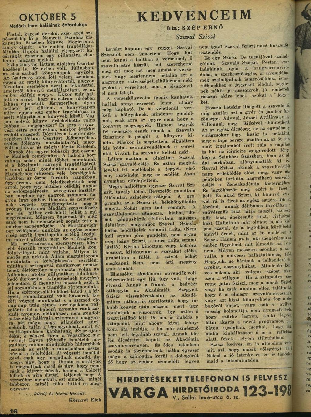 OKTÓBER 5 Madách Imre halálának évfordulója Fiatal, karcsú derekú, szép arcú színésznő lép ki a Nemzeti Színház kiskapuján. Kezében könyve- Meglesem a könyv címét:»az ember tragediaja«.