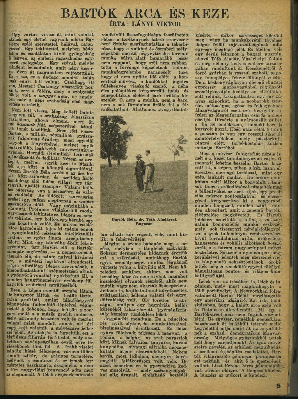 BARTÓK ARCA ÉS KEZE ÍRTA: LÁNYI VIKTOR Úgy vártuk vissza át, mint valakit, akinek egy élettel vagyunk adósa-egy életre szóló szeretettel, hálával, rajongással.