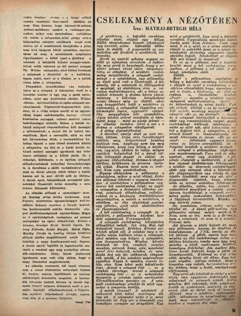 reális értetnie elvéti*.» «tárgy nélkül csonka mozdulat tánc-szerű játékká nő meg. Netu hiszem.