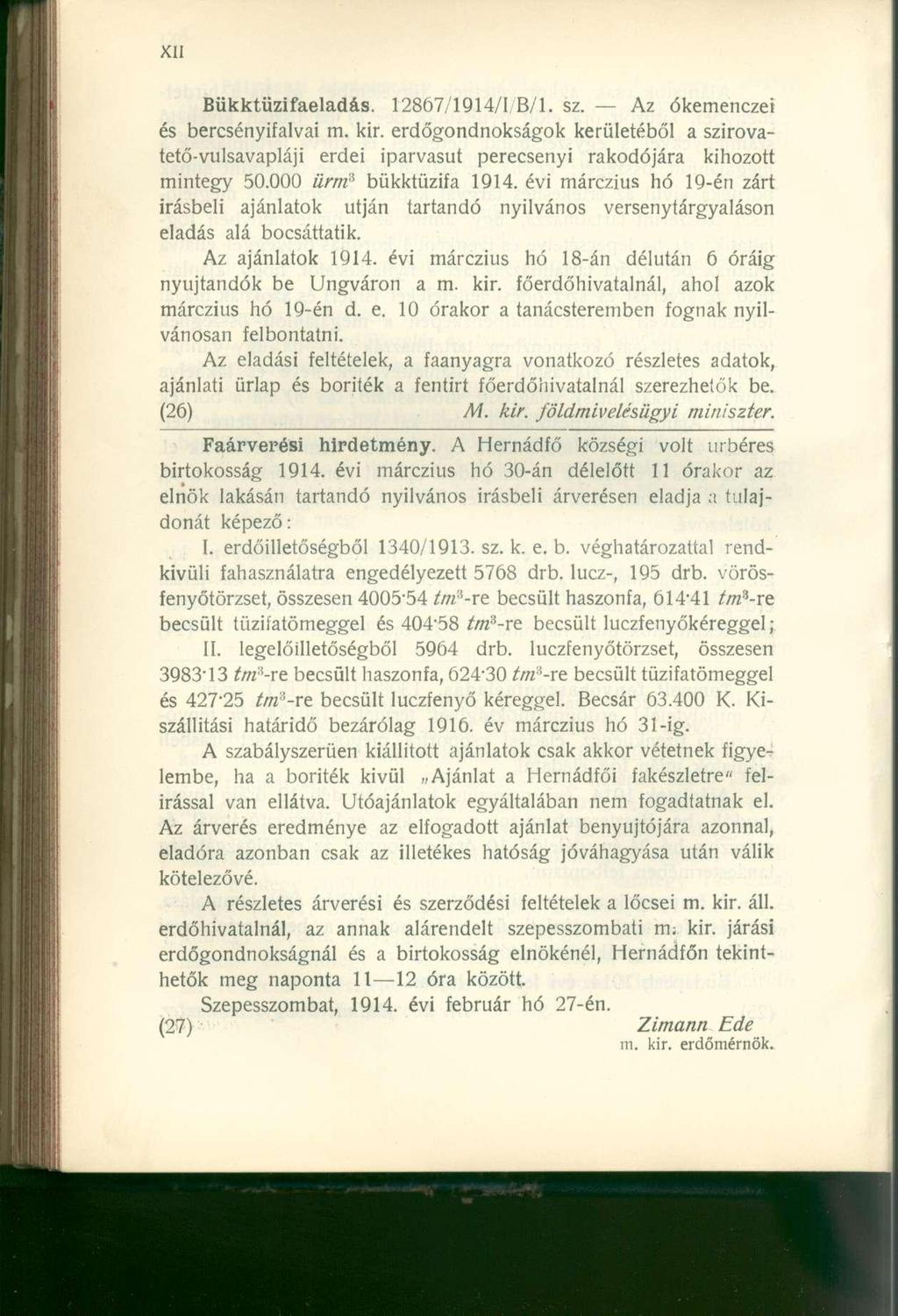 Bükktüzifaeladás. 12867/1914/1 B/l. sz. Az ókemenczei és bercsényifalvai m. kir. erdőgondnokságok kerületéből a szirovatető-vulsavapláji erdei iparvasut perecsenyi rakodójára kihozott mintegy 50.