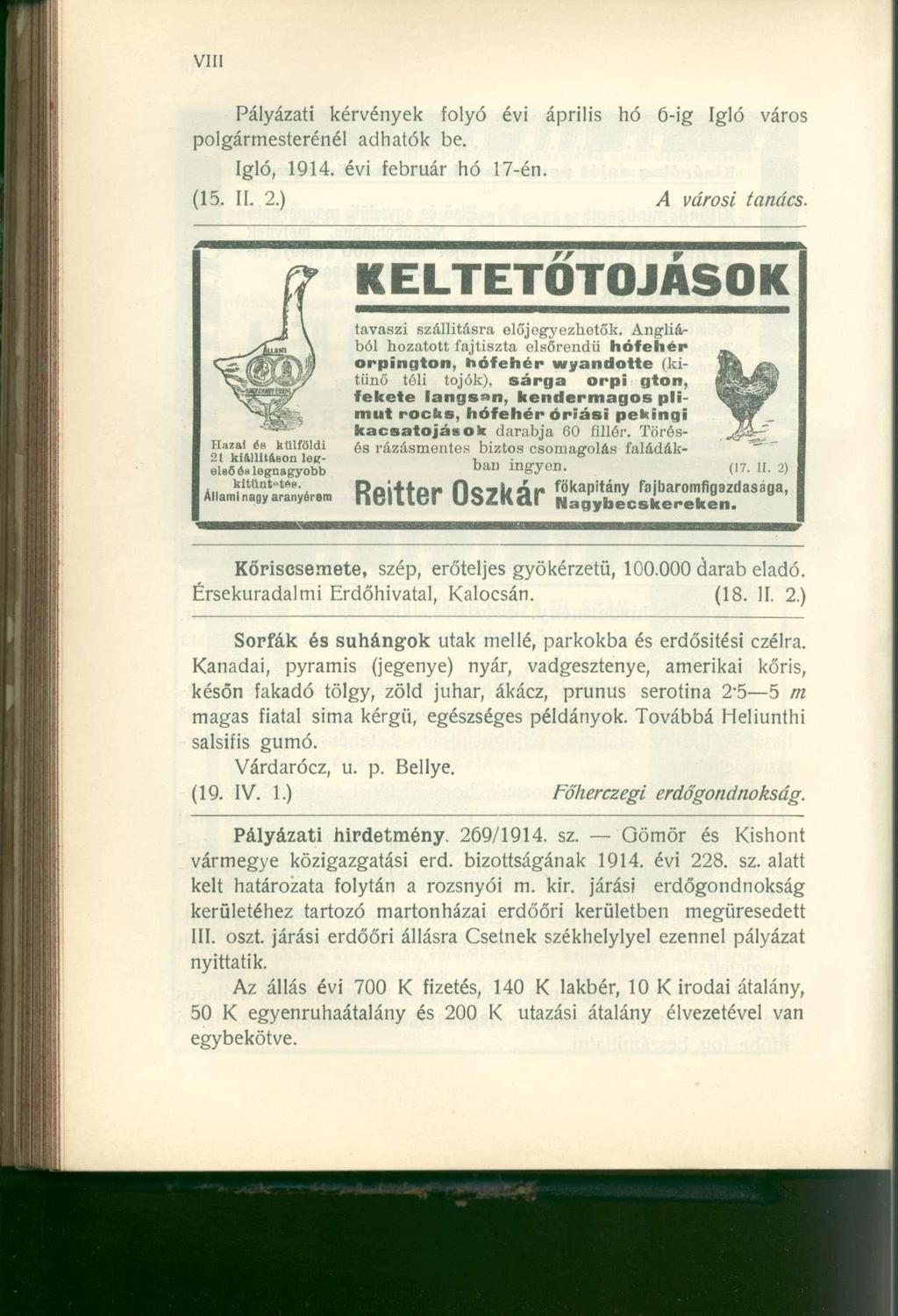 Pályázati kérvények folyó évi április hó 6-ig Igló város polgármesterénél adhatók be. Igló, 1914. évi február hó 17-én. (15. II. 2.) A városi tanács.