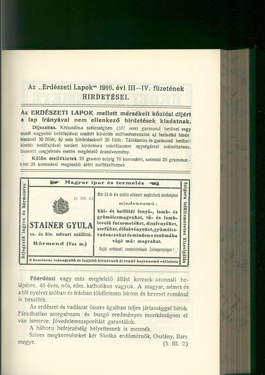 Az Erdészeti Lapok" 1916. évi III IV. füzetének HIRDETÉSEI. Az E R D É S Z E T I LAPOK mellett mérsékelt közlési díjért a lap Irányával nem ellenkező hirdetések kiadatnak. Díjszabás.