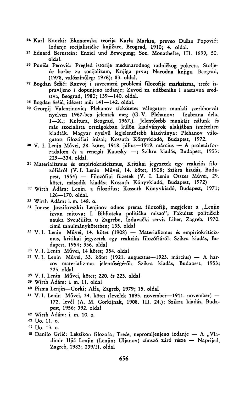 2 4 Kari Kaucki: Ekonomska teorija Karla Marksa, preveo Dušan Popović; Izdanje socijalističke knjižare, Beograd, 1910; 4. oldal. 25 Eduárd Bernstein: Enziel und Bewegung; Soz. Monathefte, III.