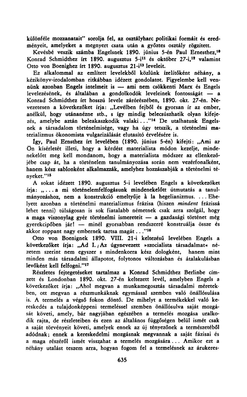 különféle mozzanatait" sorolja fel, az osztályharc politikai formáit és eredményeit, amelyeket a megnyert csata után a győztes osztály rögzített. Kevésbé veszik számba Engelsnek 1890.