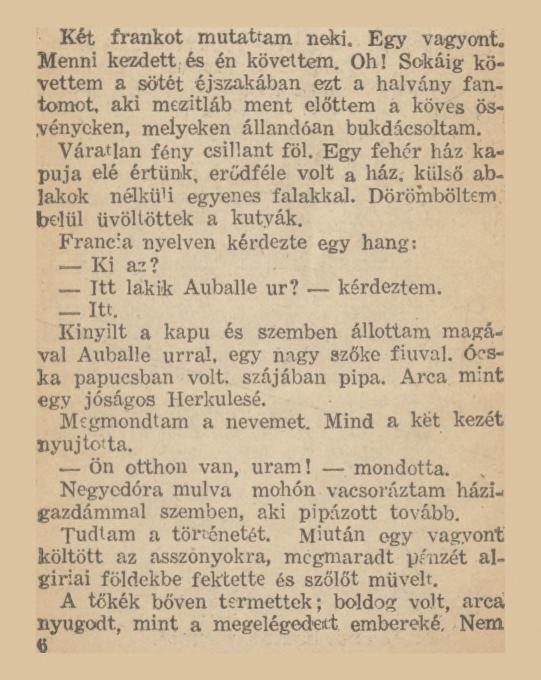 Két frankot mutattam neki. Egy vagyont. Menni kezdett és én követtem. Oh! Sokáig követtem a sötét éjszakában ezt a halvány fantomot.