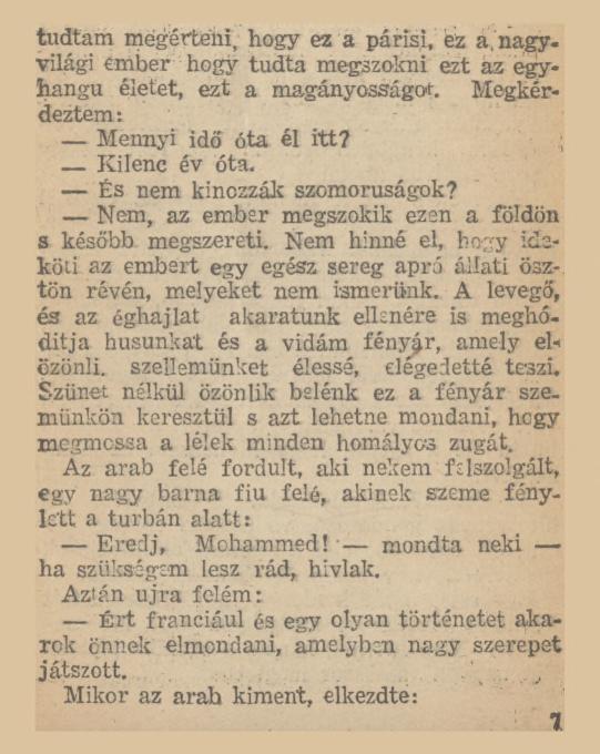 tudtam megérteni, hogy ez a párisi, ez a, nagyvilági ember hogy tudta megszokni ezt az egyhangú életet, ezt a magányosságot. Megkérdeztem: Mennyi idő óta él itt? ; Kilenc év óta.