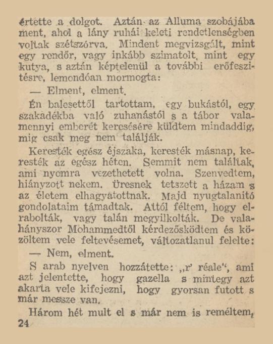 értette a dolgot. Aztán- az Alluma szobájába ment. ahol a lány ruhái keleti rendetlenségben voltak szétszórva.