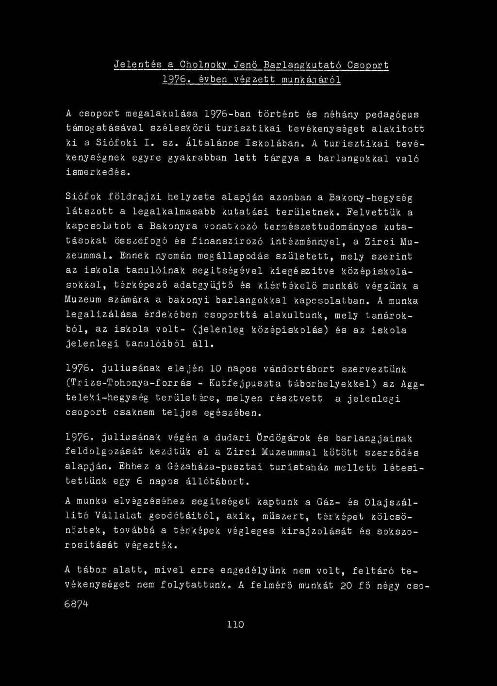 Ennek nyomán megállapodás született, mely szerint az iskola tanulóinak segítségével kiegészítve középiskolásokkal, térképező adatgyűjtő és kiértékelő munkát végzünk a Muzeum számára a bakonyi