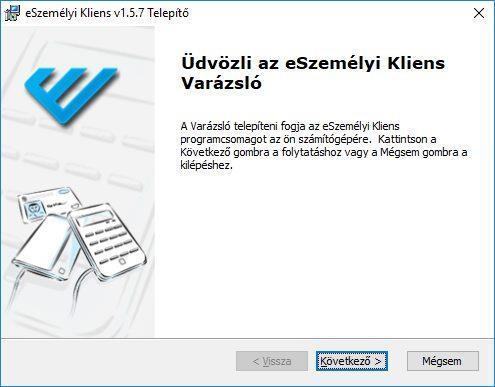 2.1 A Telepítés elindítása Windows operációs rendszeren Az eszemélyi Kliens telepítését az alábbi módon kell végrehajtani telepítővarázsló segítségével.