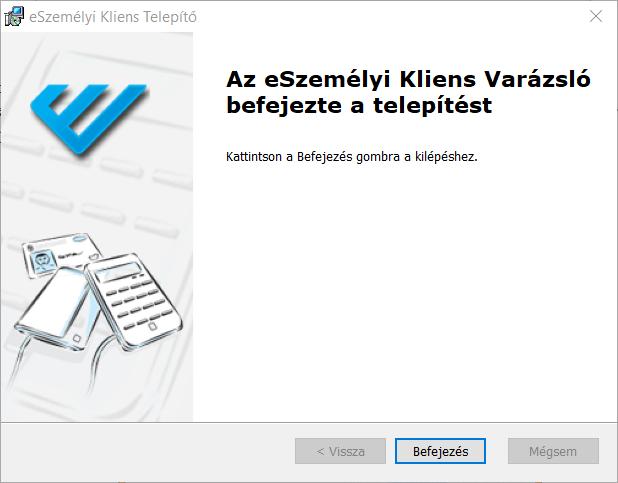 4. ábra: eszemélyi Kliens telepítése - Telepítési folyamat befejezése Megjegyzés: A telepítő a telepítés végeztével automatikusan kiteszi az asztalra az alkalmazás ikonját.