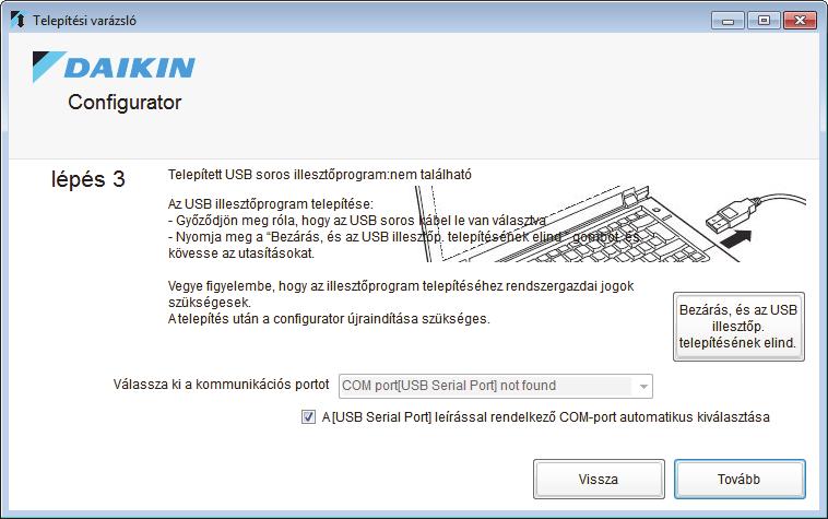 5 Telepítési vrázsló (. lépés): Alpértelmezés szerint "A [USB Seril Port] leírássl rendelkező COM-port utomtikus kiválsztás" jelölőnégyzet utomtikusn be vn jelölve.