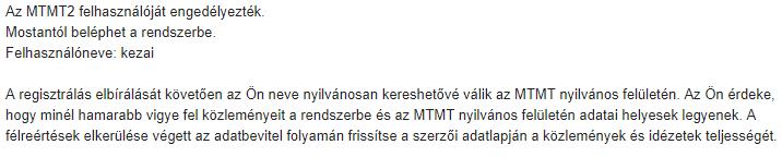 Értesítés az MTMT hozzáférés engedélyezéséről Amennyiben a szerző egy munkanapon belül nem kap értesítést MTMT