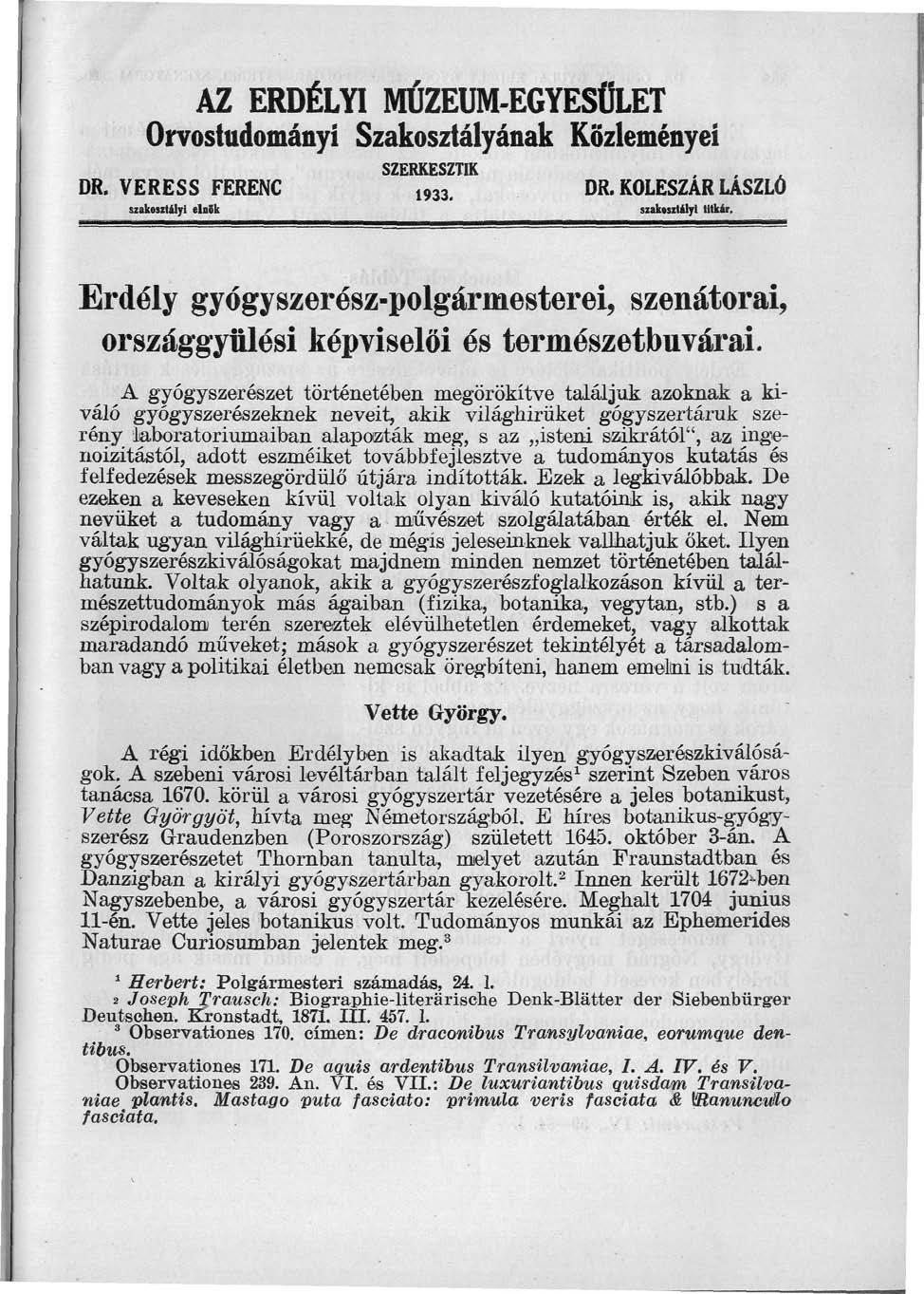 AZ ERDÉLYI MÚZEUM-EGYESÜLET Orvostudományi Szakosztályának Közleményei SZERKESZTIK DR. VERESS FERENC 1933. DR. KOLESZAR LÁSZLÓ szakosztályi elnsk szakosztályt titkár.