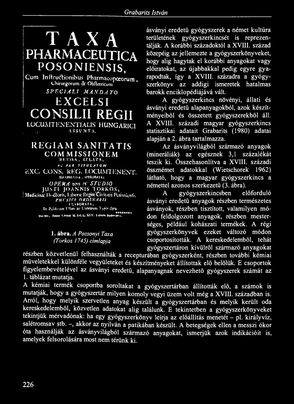 A gyógyszerkincs növényi, állati és ásványi eredetű alapanyagokból, azok készítményeiből és összetett gyógyszerekből áll. A XVIII.