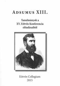 344 A Collegium kiadványai A Diákbizottság kiadványai Adsumus XIII. Tanulmányok a XV. Eötvös Konferencia előadásaiból.