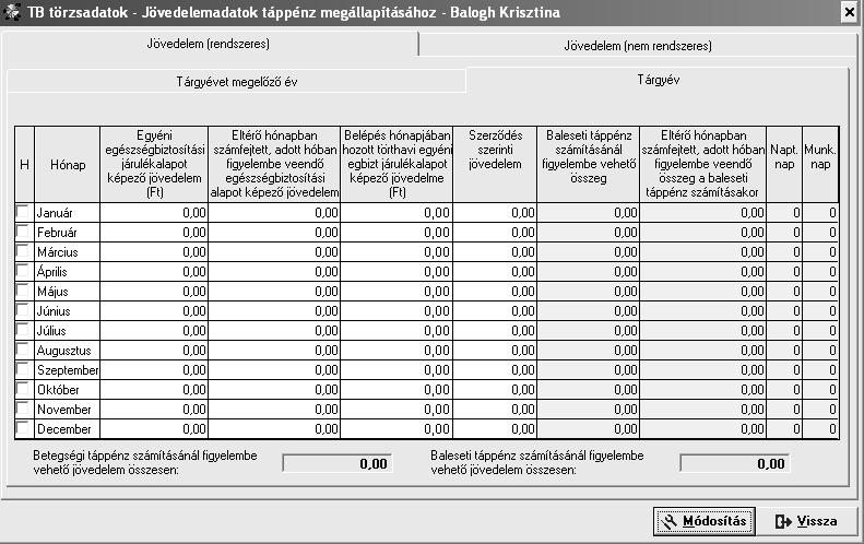 TB törzsadatok / Jövedelemadatok Táppénz összegének megállapításához elengedhetetlen adat a tárgyévi és azt megelőző évi jövedelmek ismerete, melynek feltöltésére szolgál a Jövedelemadatok kapcsolónk.