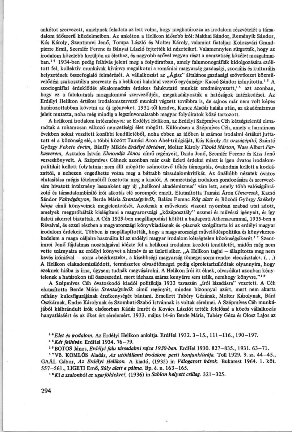 ankétot szervezett, amelynek feladata az lett volna, hogy meghatározza az irodalom részvételét a társadalom időszerű küzdelmeiben.