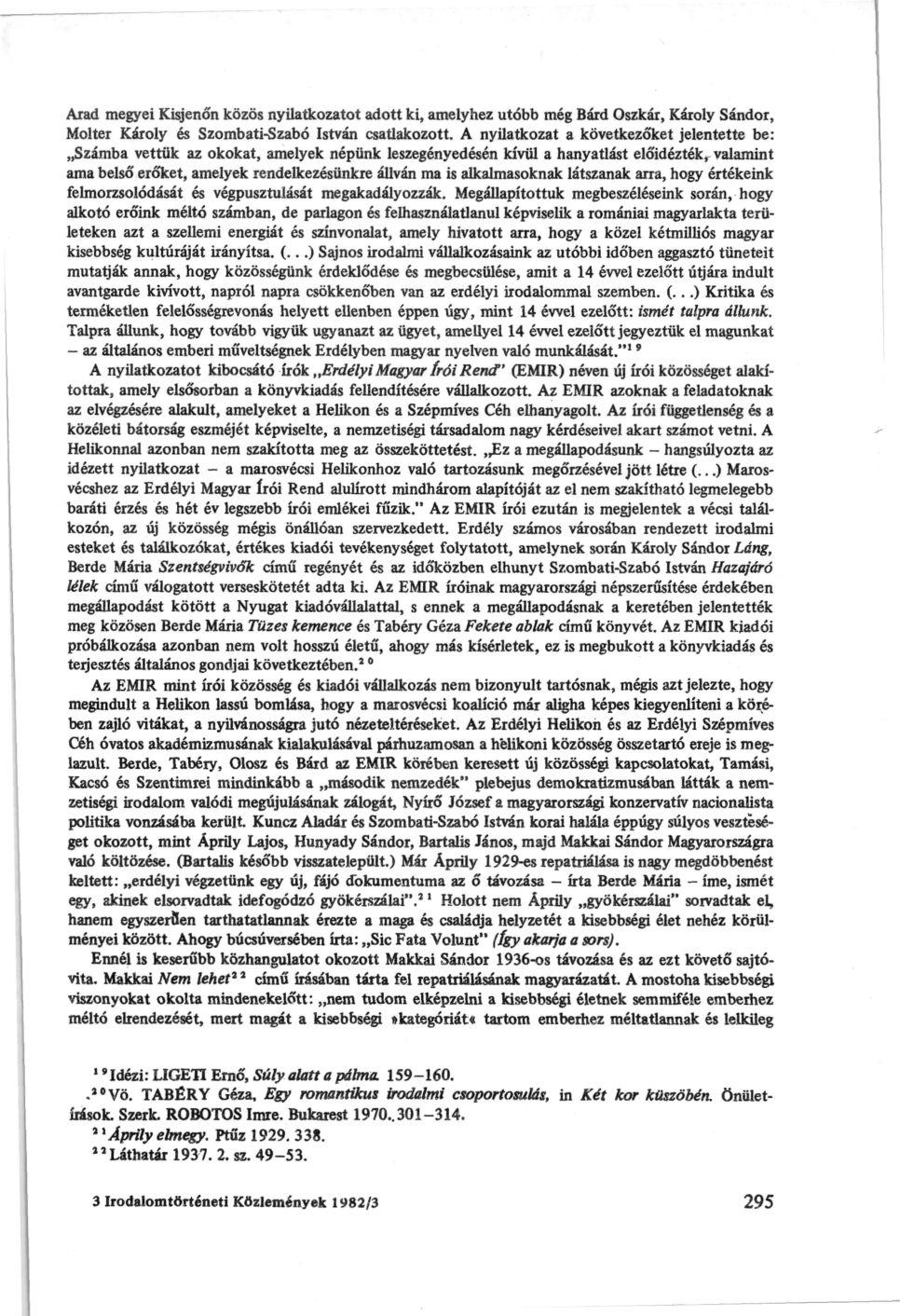 Arad megyei Kisjenőn közös nyilatkozatot adott ki, amelyhez utóbb még Bárd Oszkár, Károly Sándor, Molter Károly és Szombati-Szabó István csatlakozott.