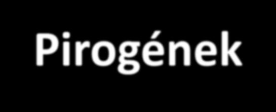 Pirogének Általános értelemben: lázkeltő anyag (endogén vagy exogén) Gram-negatív baktériumok lázkeltő endotoxinjai Lipopoliszacharid (LPS) komplexek Külső membránhoz