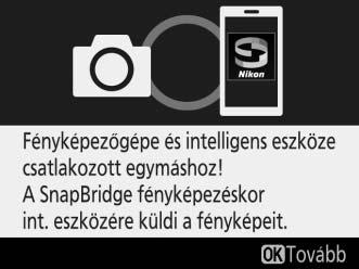 lépéseket. A fényképezőgépen nyomja meg az J gombot. Az intelligens készüléken koppintson a Pairing (Párosítás) gombra (a gomb elnevezése az intelligens készüléktől függően változó).