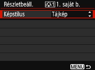 A [z2] lapon válassza ki a [Képstílus] menüpontot, majd nyomja meg a <0> gombot. Megjelenik a képstílusválasztó képernyő. Válassza a [Saját b. *] lehetőséget. Válassza a [Saját b. *] lehetőséget, majd nyomja meg a <B> gombot.