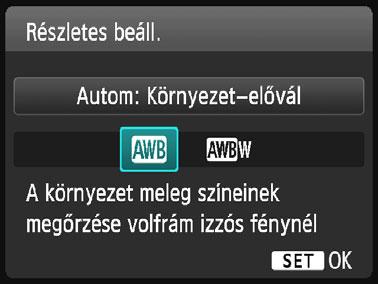 B: A fényforrásnak megfelelő beállításn Q Az automatikus fehéregyensúly beállítása Az [Q] (Környezet előválasztása) beállítással fokozhatja a kép meleg színtónusát, ha volfrámizzóval megvilágított