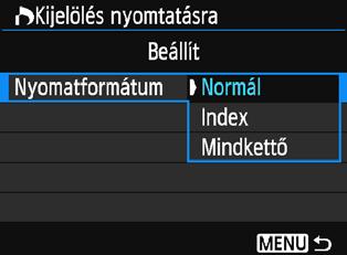 W Digital Print Order Format (DPOF) Beállíthatja a nyomatformátumot, a dátumnyomtatást és a fájlszámnyomtatást.